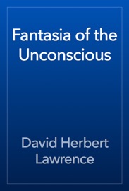Fantasia of the Unconscious - D. H. Lawrence