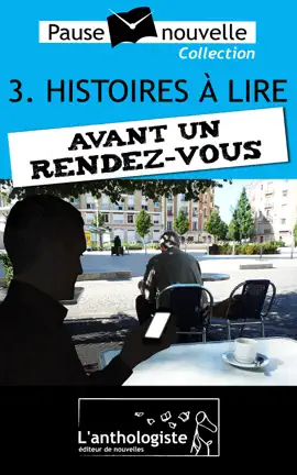 Read: Histoires à lire avant un rendez-vous - 10 nouvelles, 10 Book auteurs - Pause-nouvelle t3