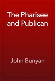 The Pharisee and Publican - John Bunyan