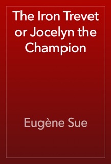 The Iron Trevet or Jocelyn the Champion by Eugène Sue