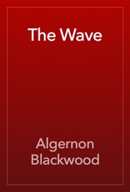 The Wave - Algernon Blackwood