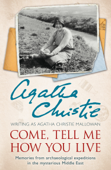 Come, Tell Me How You Live - Agatha Christie