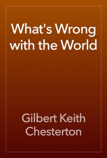 What's Wrong with the World by Gilbert Keith Chesterton