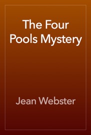 The Four Pools Mystery - Jean Webster