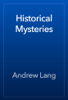 Historical Mysteries - Andrew Lang