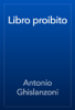 Libro proibito - Antonio Ghislanzoni