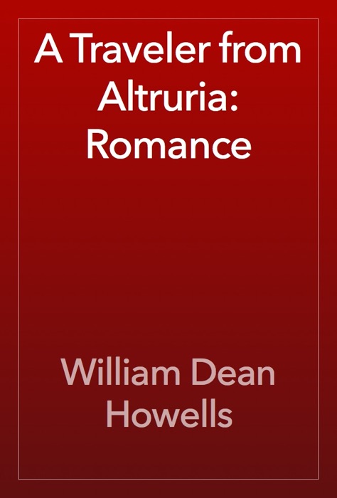 A Traveler from Altruria: Romance