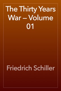 The Thirty Years War — Volume 01 by Friedrich Schiller