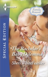 The Bachelor's Baby Dilemma - Sheri WhiteFeather