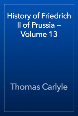 Read: History of Friedrich II of Prussia Book — Volume 13