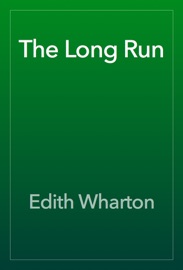 The Long Run - Edith Wharton