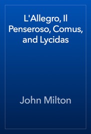 L'Allegro, Il Penseroso, Comus, and Lycidas - John Milton