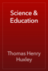 Science & Education - Thomas Henry Huxley