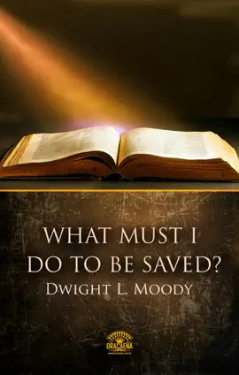 Read: What Must I Do To Be Saved? Book