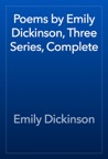 Poems by Emily Dickinson, Three Series, Complete