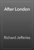After London - Richard Jefferies