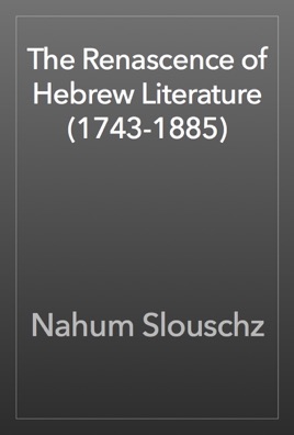 The Renascence of Hebrew Literature (1743-1885)