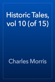 Historic Tales, vol 10 (of 15) - Charles Morris