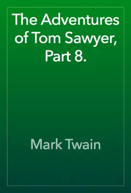 Read: The Adventures of Tom Sawyer, Part Book 8.