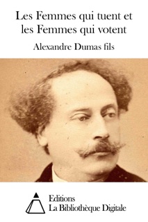 Les Femmes qui tuent et les Femmes qui votent by Alexandre Dumas