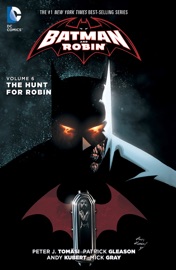 Batman and Robin Vol. 6: The Hunt for Robin - Peter J. Tomasi & Patrick Gleason