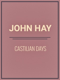 Castilian Days by John Hay