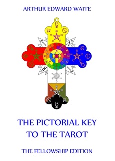 The Pictorial Key To The Tarot by Arthur Edward Waite