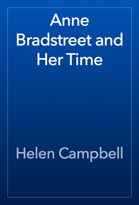 Anne Bradstreet and Her Time