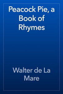 Peacock Pie, a Book of Rhymes