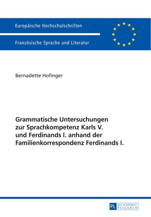Grammatische untersuchungen zur sprachkompetenz karls V. und ferdinands I. anhand der familienkorrespondenz ferdinands I.