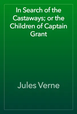 Read: In Search of the Castaways; or the Book Children of Captain Grant