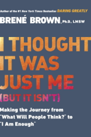 Brené Brown - I Thought It Was Just Me (but it isn't) artwork