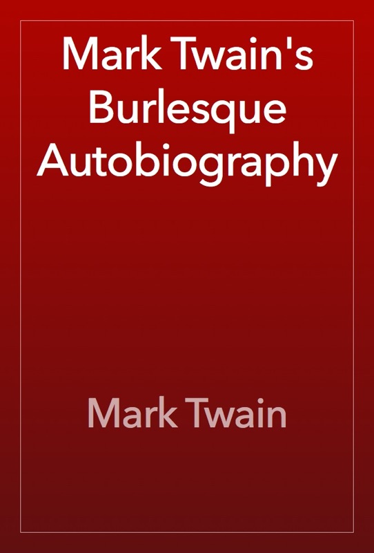 Mark Twain's Burlesque Autobiography