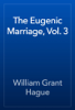 The Eugenic Marriage, Vol. 3 - William Grant Hague
