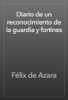 Diario de un reconocimiento de la guardia y fortines - Félix de Azara