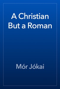 A Christian But a Roman