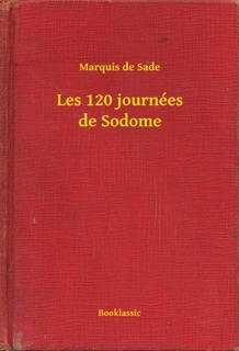 Les 120 journées de Sodome by Marquis de Sade