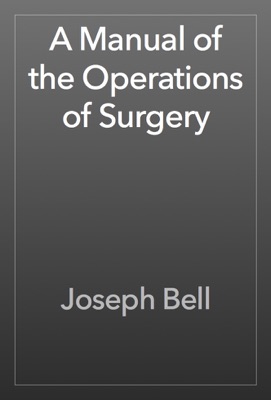 A Manual of the Operations of Surgery