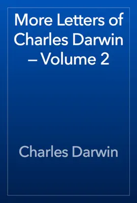 Read: More Book Letters of Charles Darwin — Volume 2