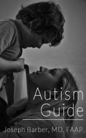 Autism Guide - Joseph Barber, MD, FAAP