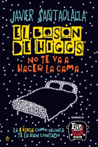 El bosón de Higgs no te va a hacer la cama Book Cover