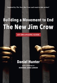 Building a Movement to End the New Jim Crow: an organizing guide - Daniel Hunter