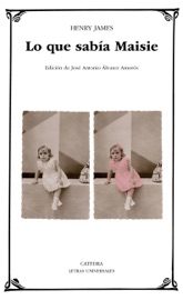 Lo que sabía Maisie - Henry James & Jose Antonio Álvarez Amorós