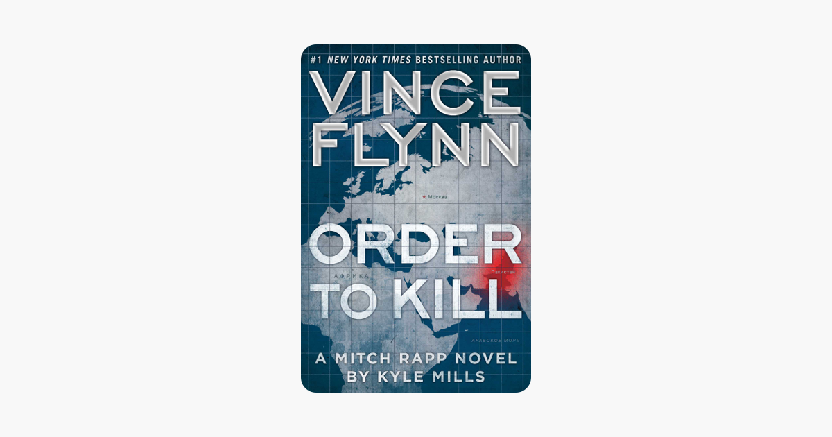 Order to Kill - Vince Flynn & Kyle Mills Order to Kill - Vince Flynn & Kyle Mills