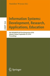 Information Systems: Development, Research, Applications, Education by Stanislaw Wrycza
