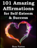101 Amazing Affirmations for Self-Esteem & Success - Beau Norton