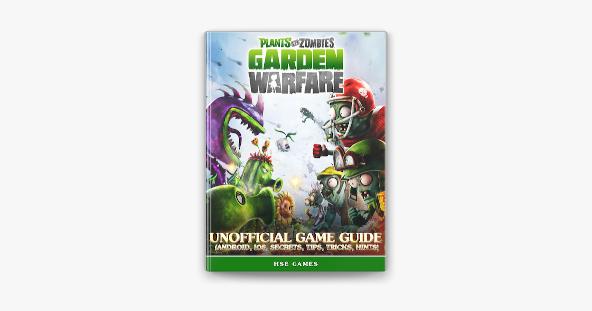 Plants vs Zombies 2 Unofficial Game Guide (Android, iOS, Secrets