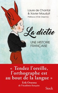 La dictée, une histoire française by Xavier Mauduit & Laure de Chantal