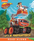 Let's Be Firefighters! (Blaze and the Monster Machines) (Enhanced Edition)