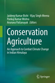 Conservation Agriculture - Jaideep Kumar Bisht, Vijay Singh Meena, Pankaj Kumar Mishra & Arunava Pattanayak